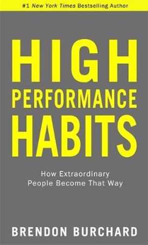 High-Performance Habits How Extraordinary People Become That Way